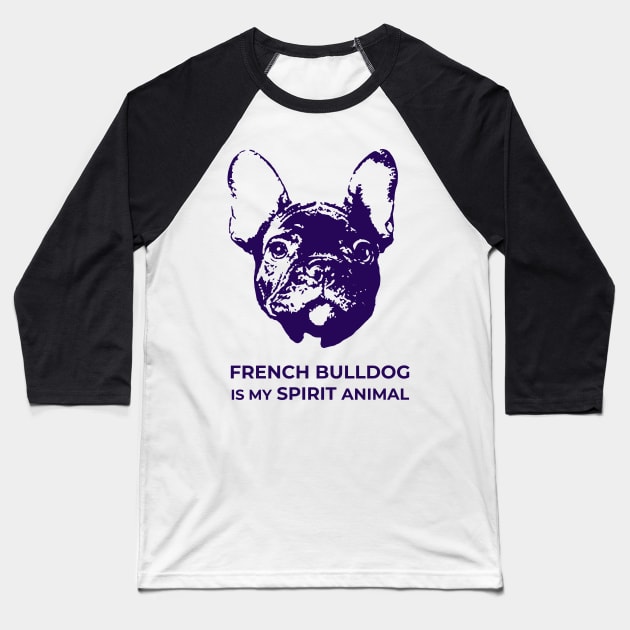 French Bulldog Is My Spirit Animal Baseball T-Shirt by TimeTravellers